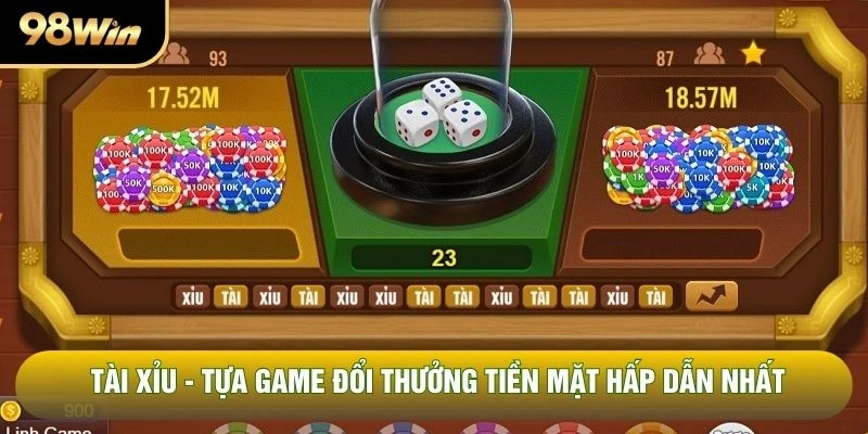 Tài Xỉu - Tựa Game Đổi Thưởng Tiền Mặt Hấp Dẫn Nhất